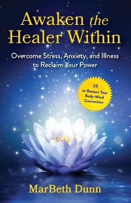 Awaken the Healer Within - Marbeth Dunn