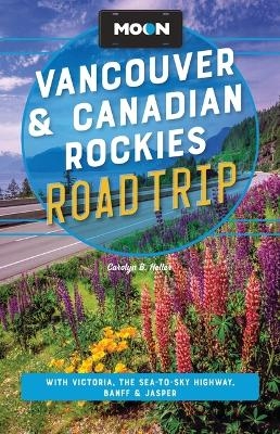Moon Vancouver & Canadian Rockies Road Trip (Fourth Edition)