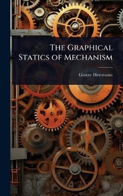 The Graphical Statics of Mechanism