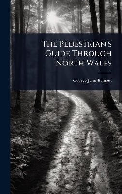 The Pedestrian's Guide Through North Wales