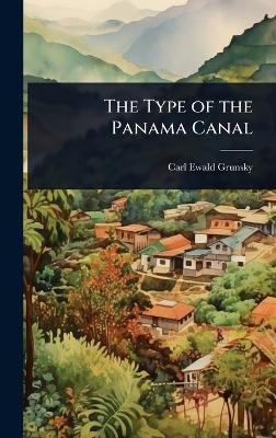 The Type of the Panama Canal - Carl Ewald Grunsky