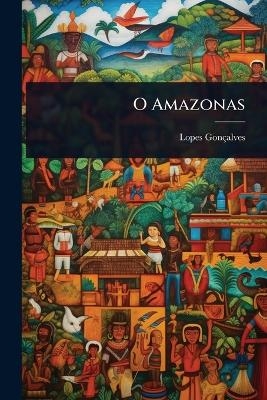 O Amazonas - Lopes Gon&ccedil;alves