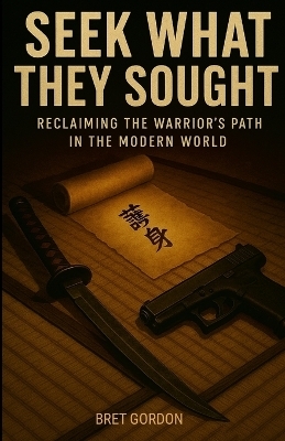 Seek What They Sought - Bret Gordon