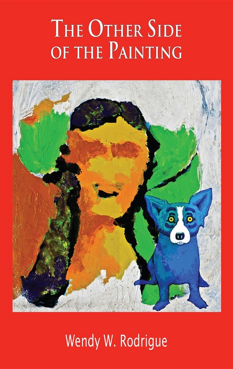 The Other Side of the Painting - Wendy W Rodrigue