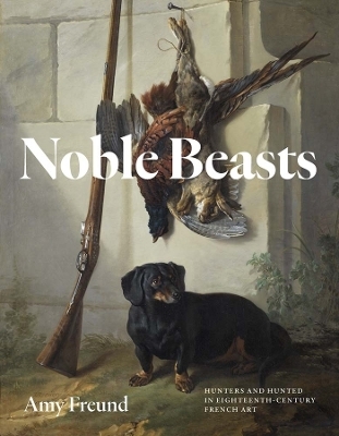 Noble Beasts - Amy Freund