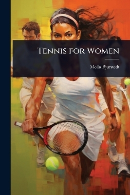 Tennis for Women - Molla Bjurstedt