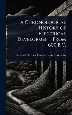 A Chronological History of Electrical Development From 600 B.C.