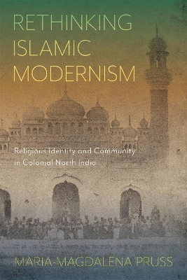 Rethinking Islamic Modernism - Maria-Magdalena Pruss