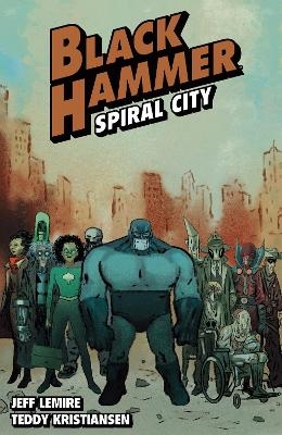 Black Hammer Volume 9: Spiral City - Jeff Lemire, Teddy Kristiansen