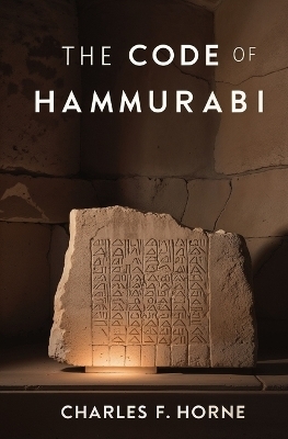 The Code of Hammurabi - Charles F Horne