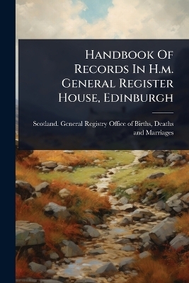 Handbook Of Records In H.m. General Register House, Edinburgh