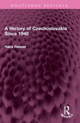A History of Czechoslovakia Since 1945 - Hans Renner
