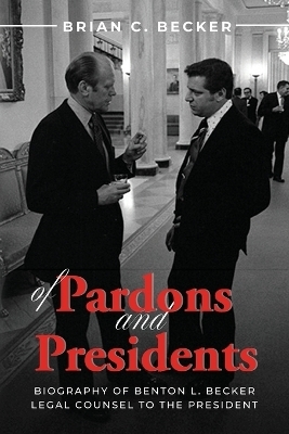Of Pardons and Presidents - Brian C Becker