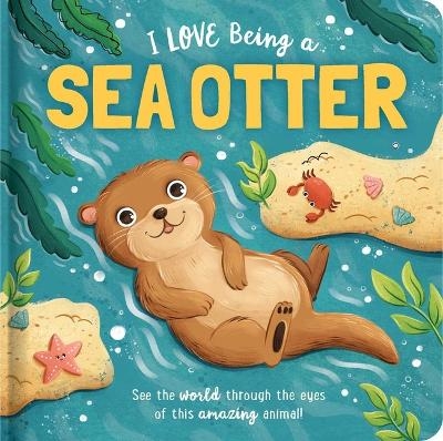 I Love Being a Sea Otter: Padded Board Book - Em Bruce