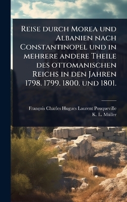 Reise durch Morea und Albanien nach Constantinopel und in mehrere andere Theile des ottomanischen Reichs in den Jahren 1798. 1799. 1800. und 1801.