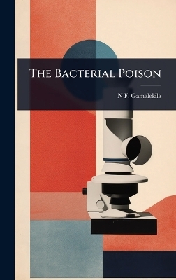 The Bacterial Poison - N F Gamalekila