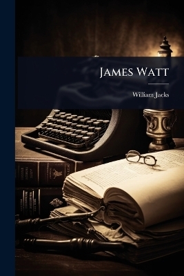 James Watt - William Jacks