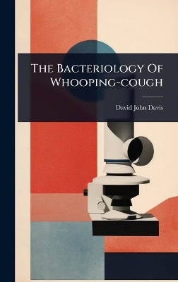 The Bacteriology Of Whooping-cough