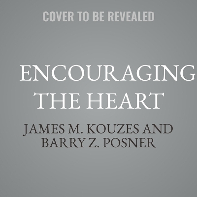 Encouraging the Heart - Barry Z Posner, James M Kouzes