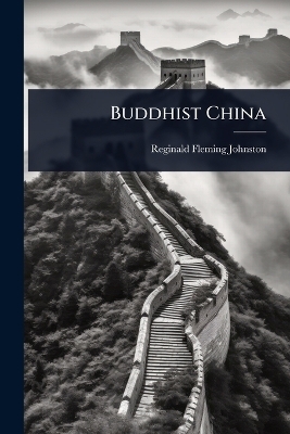 Buddhist China - Reginald Fleming Johnston