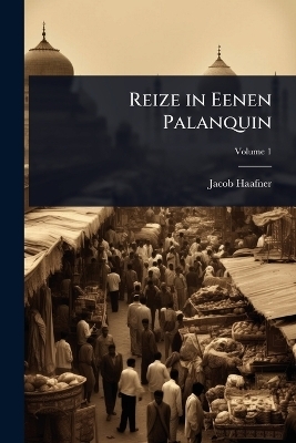 Reize in Eenen Palanquin - Jacob Haafner