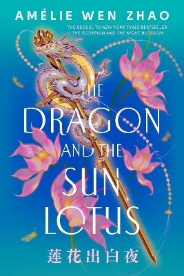 The Dragon and the Sun Lotus - Am&eacute;lie Wen Zhao