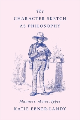 The Character Sketch as Philosophy - Katie Ebner-Landy