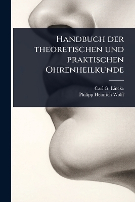 Handbuch der theoretischen und praktischen Ohrenheilkunde