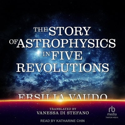 The Story of Astrophysics in Five Revolutions - Ersilia Vaudo
