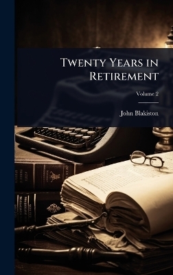 Twenty Years in Retirement - John Blakiston