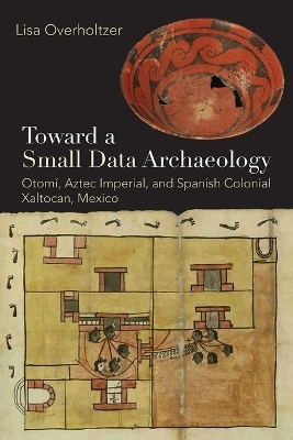 Toward a Small Data Archaeology - Lisa Overholtzer