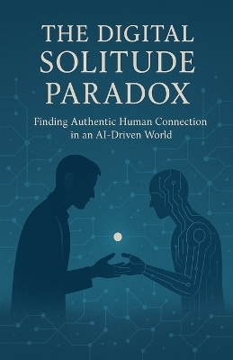 The Digital Solitude Paradox