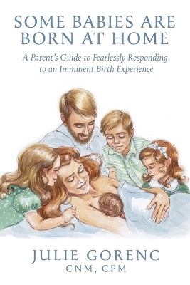 Some Babies Are Born At Home - Julie Gorenc