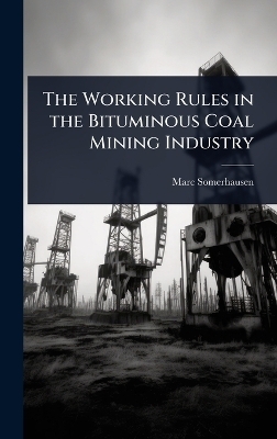 The Working Rules in the Bituminous Coal Mining Industry