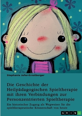 Die Geschichte der Heilpädagogischen Spieltherapie mit ihren Verbindungen zur Personzentrierten Spieltherapie