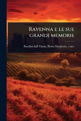 Ravenna e le sue grandi memorie - 