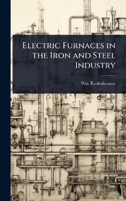 Electric Furnaces in the Iron and Steel Industry