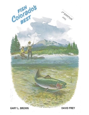 Fish Colorado's Best - David Frey, Gary L. Brown