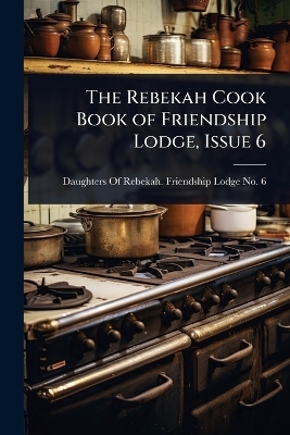 The Rebekah Cook Book of Friendship Lodge, Issue 6