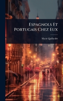 Espagnols Et Portugais Chez Eux - Marie Quillardet