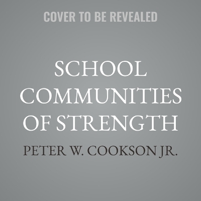 School Communities of Strength - Peter W Cookson
