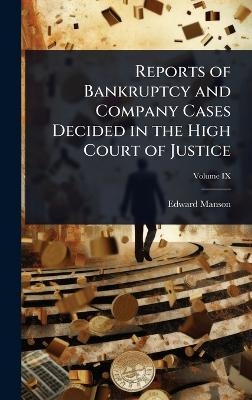 Reports of Bankruptcy and Company Cases Decided in the High Court of Justice