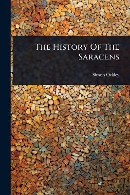 The History Of The Saracens - Simon Ockley