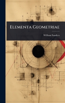 Elementa Geometriae - William Sanders