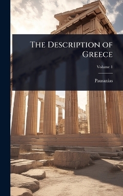 The Description of Greece -  Pausanias
