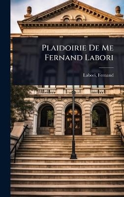 Plaidoirie De Me Fernand Labori - Labori Fernand 1860-1917