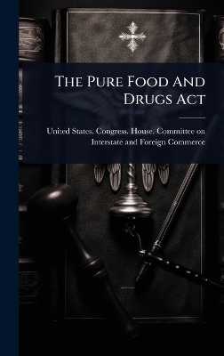 The Pure Food And Drugs Act - 