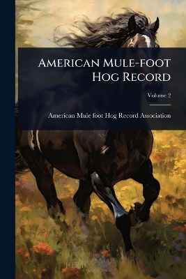 American Mule-foot Hog Record - 