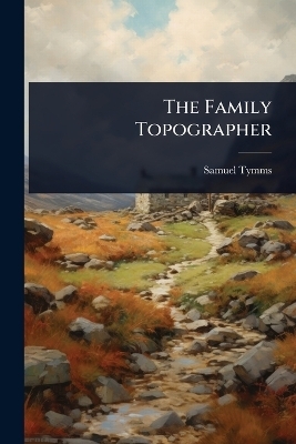 The Family Topographer - Samuel Tymms