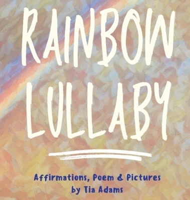 Rainbow Lullaby - Tia Adams